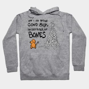 Now I Am Become Good Boy, The Destroyer of Bones Dog Hoodie